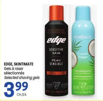 Uniprix EDGE, SKINTIMATE Gels à raser sélectionnés Selected shaving gels offer
