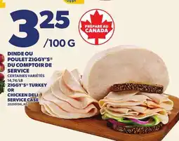 Provigo DINDE OU POULET ZIGGY'S DU COMPTOIR DE SERVICE | ZIGGY'S TURKEY OR CHICKEN DELI SERVICE CASE offer