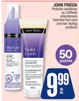 Jean Coutu JOHN FRIEDA Selected hair care and hair styling products offer
