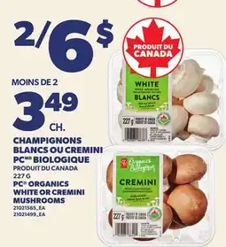 Provigo CHAMPIGNONS BLANCS OU CREMINI PC BIOLOGIQUE, 227 G | PC ORGANICS WHITE OR CREMINI MUSHROOMS offer
