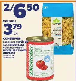Provigo CONSERVES 340/398 ML OU PÂTES 500 G BIOLTALIA | BIOITALIA CANNED OR PASTA offer