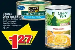 Super C légumes GéantVert, LeSieur | Green Giant, Le Sieur vegetables, Clover Leaf tuna offer