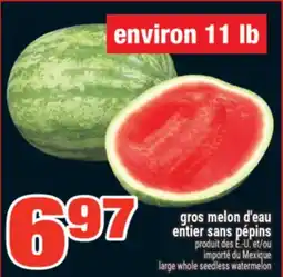 Super C gros melon d'eau entier sans pépins | large whole seedless watermelon offer