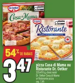 Marché Adonis PIZZA CASA DI MAMA OU RISTORANTE DR. OETKER | DR. OETKER CASA DI MAMA OR RISTORANTE PIZZA offer