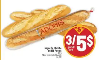 Marché Adonis BAGUETTE BLANCHE OU BLÉ ADONIS | ADONIS WHITE OR WHEAT BAGUETTE offer
