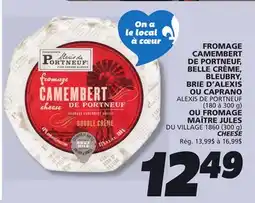 IGA ALEXIS DE PORTNEUF (180 à 300 g) OU FROMAGE MAÎTRE JULES DU VILLAGE 1860 (300 g) CHEESE offer