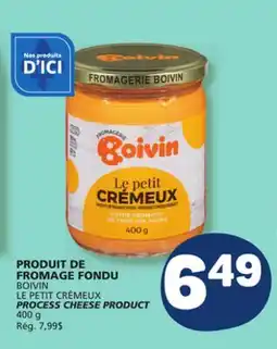 Marché Bonichoix BOIVIN LE PETIT CRÉMEUX PROCESS CHEESE PRODUCT offer