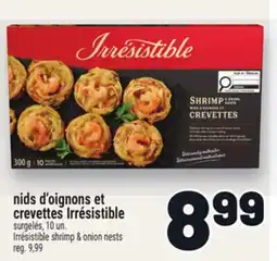Metro NIDS D'OIGNONS ET CREVETTES IRRÉSISTIBLE | IRRÉSISTIBLE SHRIMP & ONION NESTS offer