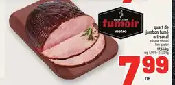 Metro QUART DE JAMBON FUMÉ ARTISANAL | ARTISANAL SMOKED HAM QUARTER offer