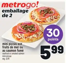 Metro MINI PIZZAS AUX FRUITS DE MER OU AU SAUMON FUMÉ | SEAFOOD OR SMOKED SALMON MINI PIZZAS offer