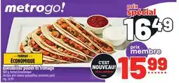 Metro QUESADILLAS POULET ET FROMAGE | CHICKEN AND CHEESE QUESADILLAS offer