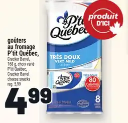 Metro GOÛTERS AU FROMAGE P'TIT QUÉBEC, CRACKERBARREL | P'TIT QUÉBEC, CRACKER BARREL CHEESE SNACKS offer