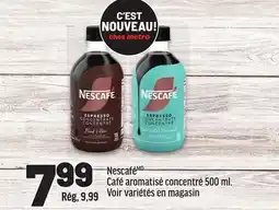 Metro NESCAFÉ CAFÉ AROMATISÉ CONCENTRÉ | offer