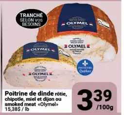 Pasquier Poitrine de dinde rôtie, chipotle, miel et dijon ou smoked meat Olymel offer