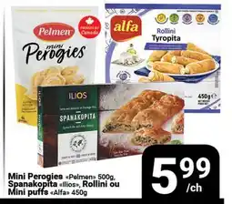 Pasquier Mini Perogies Pelmen 500g, Spanakopita Ilios, Rollini ou Mini puffs Alfa 450g offer