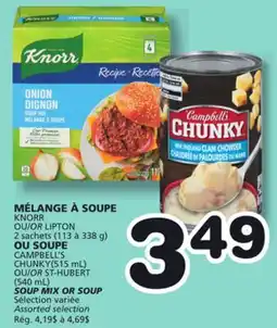 Marches Tradition KNORR OR LIPTON 2 sachets CAMPBELL'S CHUNKY(515 mL) OR ST-HUBERT (540 mL) SOUP MIX OR SOUP offer