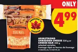 No Frills ARMSTRONG SHREDDED CHEESE 320 g or CHEESE BAR 400 g offer