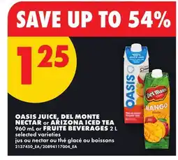No Frills OASIS JUICE, DEL MONTE NECTAR or ARIZONA ICED TEA, 960 mL or FRUIT BEVERAGES, 2 L offer