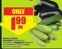 FreshCo Green or Grey Zucchini Product of Canada or Eggplant Product of Canada or USA offer