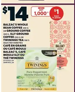 Valu-mart CAFÉ EN GRAINS, 300 G OU CAFÉ MOULU BALZAC'S, 340 G CAFÉ MOULU ILLY 250 G OU THÉ TWININGS, 100'S offer