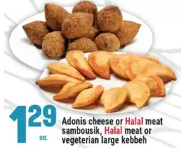 Marché Adonis Adonis cheese or Halal meat sambousik, Halal meat or vegetarian large kebbeh offer