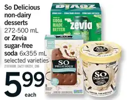 Fortinos SO DELICIOUS NON-DAIRY DESSERTS OR ZEVIA SUGAR-FREE SODA, 272-500 ML OR 6X355 ML offer