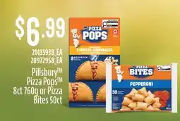 Fortinos PILLSBURY PIZZA POPS 8CT 760G OR PIZZA BITES 50CT offer