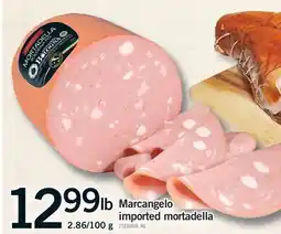 Fortinos MARCANGELO IMPORTED MORTADELLA, 2.86/100 g offer