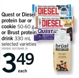 Fortinos QUEST OR DIESEL PROTEIN BAR OR COOKIE, 50-60 G OR BRUST PROTEIN DRINK, 330 ML offer