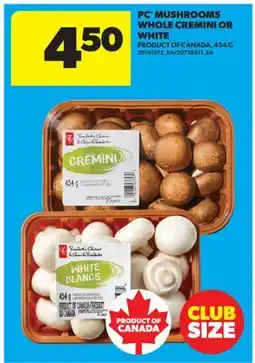 Real Canadian Superstore PC MUSHROOMS WHOLE CREMINI OR WHITE offer