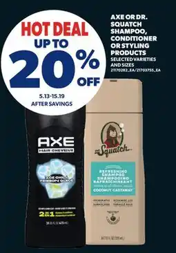 Real Canadian Superstore AXE OR DR. SQUATCH SHAMPOO, CONDITIONER OR STYLING PRODUCTS offer
