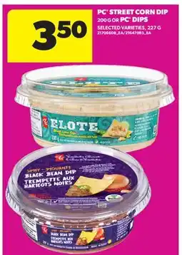 Real Canadian Superstore PC STREET CORN DIP 200 G OR PC DIPS, 227 G offer