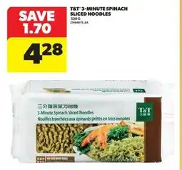 Real Canadian Superstore T & T 3-MINUTE SPINACH SLICED NOODLES offer