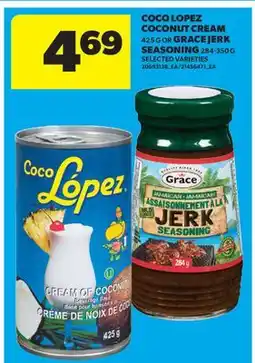 Real Canadian Superstore COCO LOPEZ COCONUT CREAM, 425 G OR GRACE JERK SEASONING offer