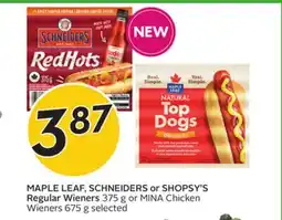 Sobeys MAPLE LEAF, SCHNEIDERS or SHOPSYS'S Regular Wieners 375 g or MINA Chicken Wieners 675 g offer