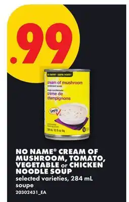 No Frills NO NAME CREAM OF MUSHROOM, TOMATO, VEGETABLE or CHICKEN NOODLE SOUP offer