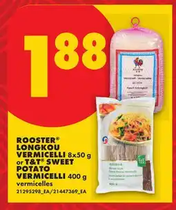 No Frills ROOSTER LONGKOU VERMICELLI, 8x50 g or T&T SWEET POTATO VERMICELLI, 400 g offer
