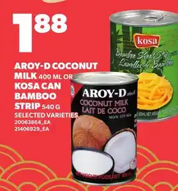 Loblaws AROY-D COCONUT MILK, 400 ML OR KOSA CAN BAMBOO STRIP, 540 G offer