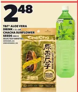 Loblaws T&T ALOE VERA DRINK, 1.5 L OR CHACHA SUNFLOWER SEEDS 260 G offer