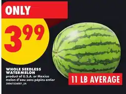 No Frills WHOLE SEEDLESS WATERMELON, 11 LB AVERAGE offer