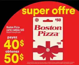 Super C Boston Pizza carte-cadeau 50$ offer