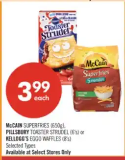 Shoppers Drug Mart McCAIN SUPERFRIES (650g), PILLSBURY TOASTER STRUDEL (6's) or KELLOGG'S EGGO WAFFLES (8's) offer