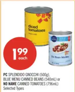 Shoppers Drug Mart PC SPLENDIDO GNOCCHI (500g), BLUE MENU CANNED BEANS (540mL) or NO NAME CANNED TOMATOES (796mL) offer