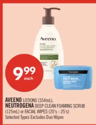 Shoppers Drug Mart AVEENO LOTIONS (354mL), NEUTROGENA DEEP CLEAN FOAMING SCRUB (125mL) or FACIAL WIPES (20's - 25's) offer
