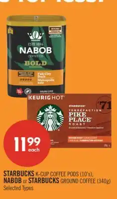 Shoppers Drug Mart STARBUCKS K-CUP COFFEE PODS (10's), NABOB or STARBUCKS GROUND COFFEE (340g) offer