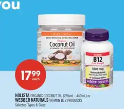 Shoppers Drug Mart HOLISTA ORGANIC COCONUT OIL (295mL - 440mL) or WEBBER NATURALS VITAMIN B12 PRODUCTS offer