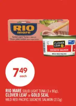 Shoppers Drug Mart RIO MARE SOLID LIGHT TUNA (3 x 80g), CLOVER LEAF or GOLD SEAL WILD RED PACIFIC SOCKEYE SALMON (213g) offer