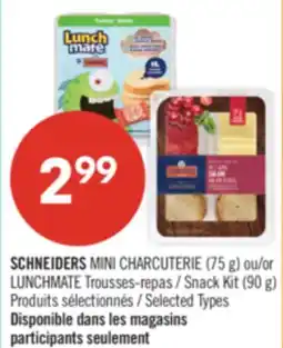 Pharmaprix SCHNEIDERS MINI CHARCUTERIE (75 g) or LUNCHMATE Snack Kit (90 g) offer