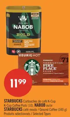 Pharmaprix STARBUCKS K-Cup K-Cup Coffee Pods (10), NABOB or STARBUCKS Ground Coffee (340 g) offer