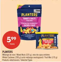 Pharmaprix PLANTERS Mixed Nuts (225 g), Whole Cashews (200 g) or Trail Mix (170 g) offer